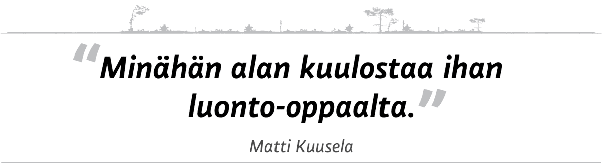 Sitaatti: "Minähän alan kuulostaa ihan luonto-oppaalta."