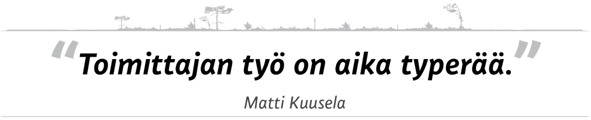 sitaatti: "Toimittajan työ on aika typerää."