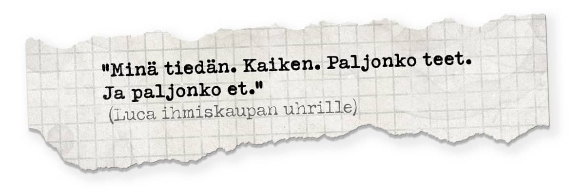 Kuva ruutupaperista, jossa teksti: ”Minä tiedän. Kaiken. Paljonko teet. Ja paljonko et.” (Luca ihmiskaupan uhrille)