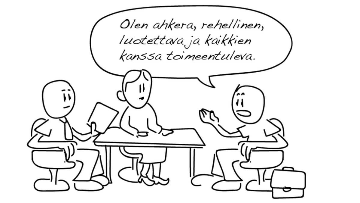 Olen ahkera, rehellinen, luotettava ja kaikkien kanssa toimeentuleva.