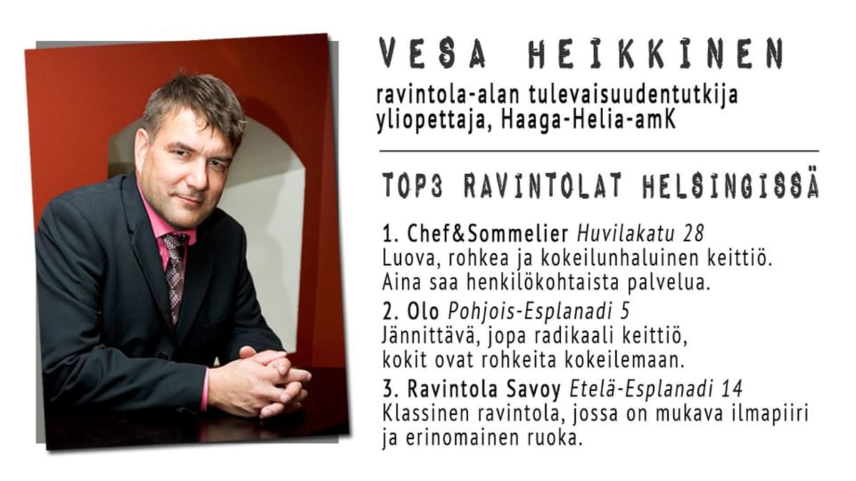 Vesa Heikkisen lempiravintolat Helsingissä ovat Chef & Sommelier, Olo sekä Savoy.