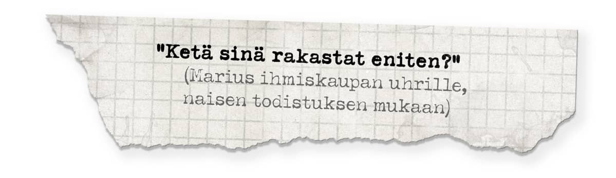 Kuva ruutupaperista, jossa teksti: ”Ketä sinä rakastat eniten?”(Marius ihmiskaupan uhrille, naisen todistuksen mukaan)