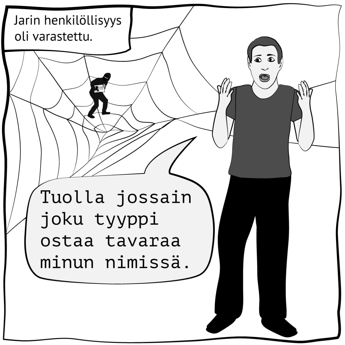 Piirroskuva, jossa lukee: "Jarin henkilöllisyys oli varastettu". Kuva: Stina Tuominen / Yle