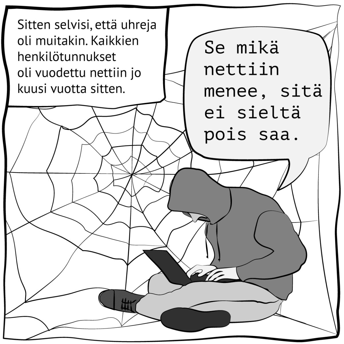 Piirroskuva, jossa lukee: "Sitten selvisi, että uhreja oli muitakin. Kaikkien henkilötunnukset oli vuodettu nettiin jo kuusi vuotta sitten". Kuva: Stina Tuominen / Yle