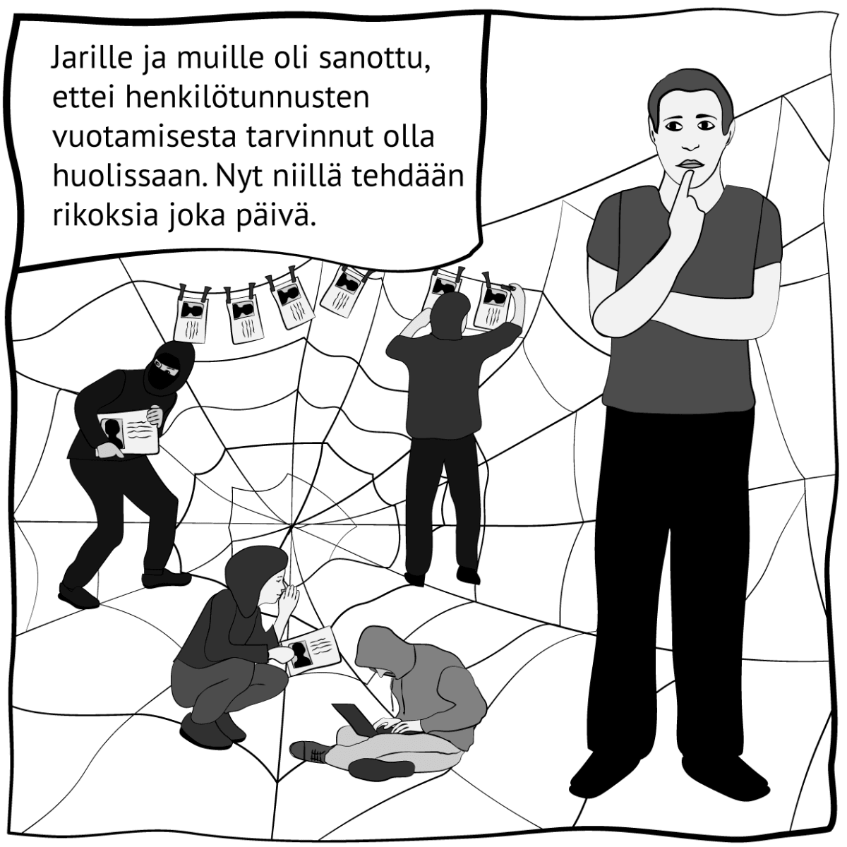 Pirroskuva, jossa lukee "Jarille ja muille oli sanottu, ettei henkilötunnusten vuotamisesta tarvinnut olla huolissaan. Nyt niillä tehdään rikoksia joka päivä. Kuva: Stina Tuominen / Yle