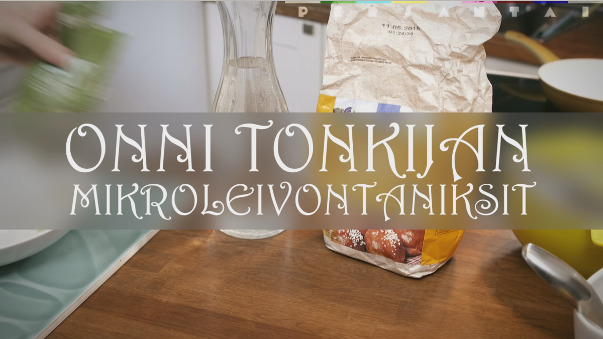 Onni Tonkijan mikroleivontaniksit.