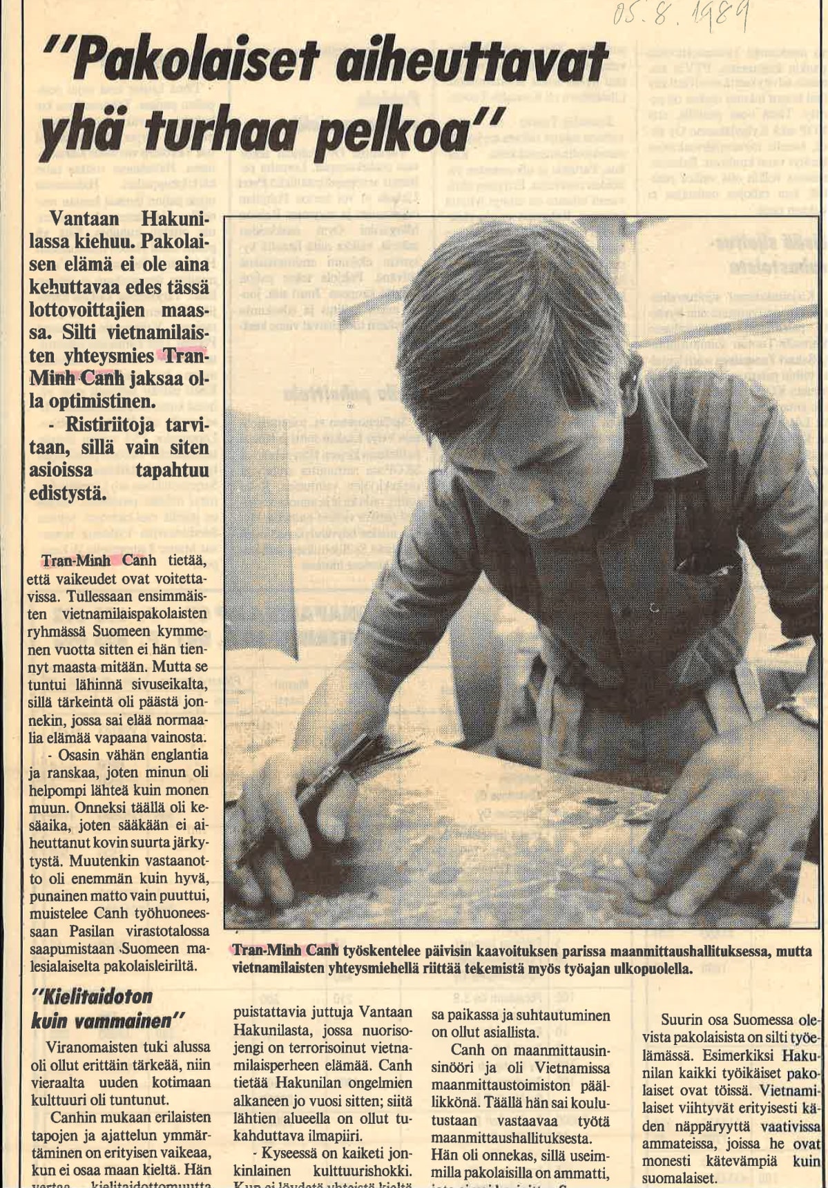 “Pakolaisten elämä ei ole aina kehuttavaa edes tässä lottovoittajien maassa”, uutisoi Vantaan sanomat 5.8.1989. Artikkeli kertoi nuorisojengistä, joka “terrorisoi” vietnamilaisperheen elämää. Vietnamilaisten puhemieheksi päätynyt Canh kommentoi myös tätä asiaa.