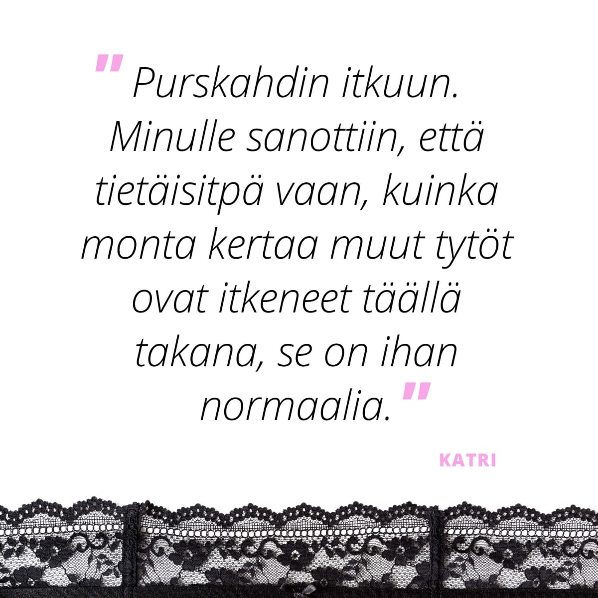 "Purskahdin itkuun" - Katri