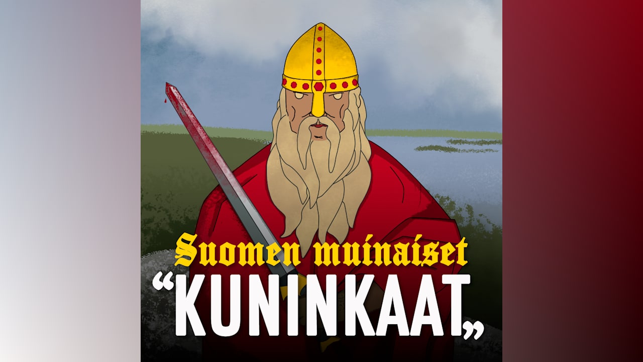 Suomen muinaiset "kuninkaat" | Yle Areena – podcastit