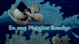 Muminpappans bravader - En ung mumins äventyr 