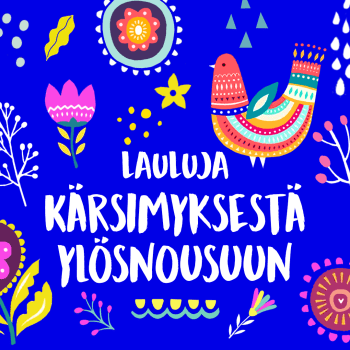Lauluja kärsimyksestä ylösnousuun