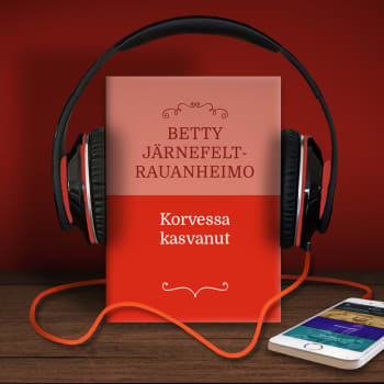 Betty Järnefelt-Rauanheimo: Korvessa kasvanut