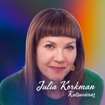 Julia Korkman – halusin vimmatusti elää ja kokea