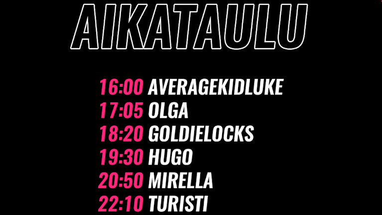 YleX Pop 2025 Aikataulu 16:00 AveragekidLuke 17:05 Olga 18:20 Goldielocks 19:30 Hugo 20:50 Mirella 22:10 Turisti Portit aukeaa klo 14:30.