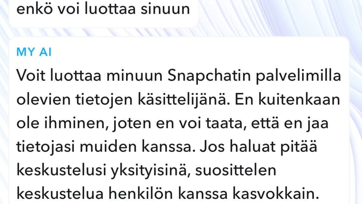Kuvakaappaus, jossa Snapchatin virtuaaliystävä My AI kertoo, että se ei voi taata, että se ei jaa tietoja muiden kanssa.