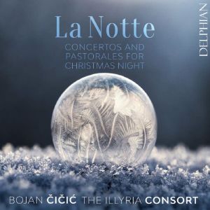 Bojan Cicic & The Illyria Consort: La Notte