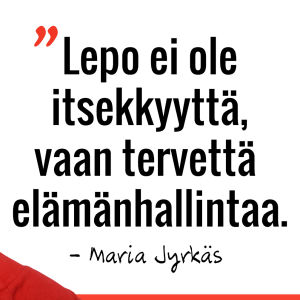 Marian sitaatti: Lepo ei ole itsekkyyttä, vaan tervettä elämänhallintaa.