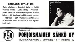 Levy-yhtiö PSO:n mainos Barbara-levystä vuonna 1966. Pohjoismainen Sähkö Oy:n mainos Barbara Helsingiuksen lp-levystä Iskelmä-lehdessä 5/1966.