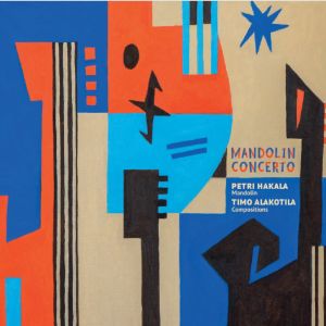 Timo Alakotila: Mandolin Concerto / Petri Hakala