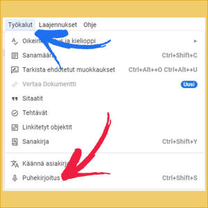 Google Docsissa sanelun nimi on puhekirjoitus. Se löytyy yläpalkin valikon kohdasta Työkalut. Kuvakaappaus Google Docs -tiedostosta: Valikosta valittuna Työkalut ja Puhekirjoitus.