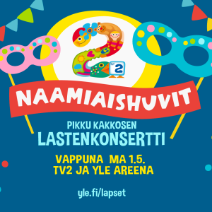 Pikku Kakkosen lastenkonsertti Naamiashuvit 13.4. Tampereella. 