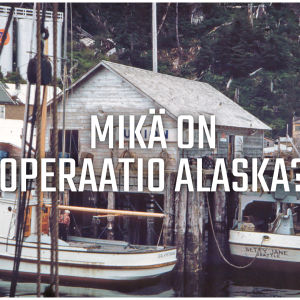 Vanha valokuva kalastajakylästä, jonka päällä on teksti "Mikä on Operaatio Alaska?".
