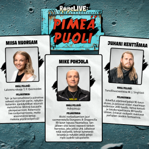Ropelive: Pimeä puoli -pöytäroolipeli-illan pelaajat listattuna: pelinjohtaja Mike Pohjola sekä pelaajat Maria Pettersson, Juhani Kenttämaa, Ruska Soanjärvi ja Miisa Nuorgam