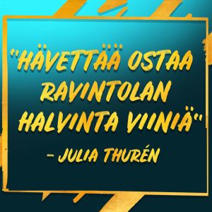 Kuvassa sitaatti Julia Thurenilta: Hävettää ostaa ravintolan halvinta viiniä
