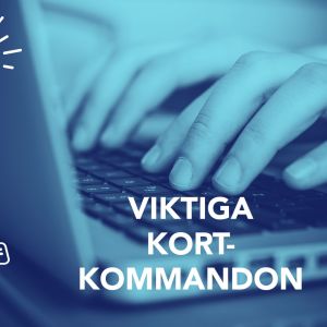 Bild med texten, Viktiga kortkommandon.