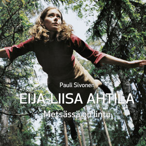 Pauli Sivonen: Eija-Liisa Ahtila. Metsässä on lintu. SKS 2014 Pauli Sivonen: Eija-Liisa Ahtila. Metsässä on lintu. SKS 2014