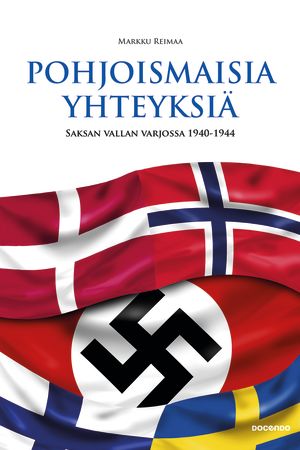 Markku Reimaa: Pohjoismaisia yhteyksiä – Saksan vallan varjossa 1940-1944. Docendo, 2015