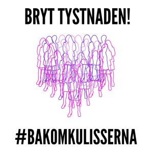 Kampanjbilden för uppropet #bakomkulisserna. Grafik med orden "Bryt tystnaden" och hashtagen #bakomkulisserna.