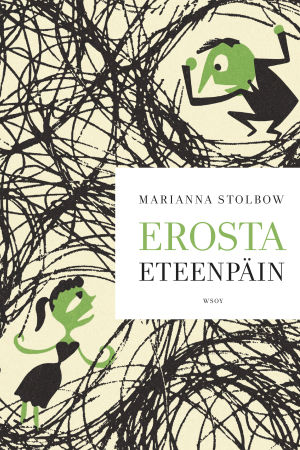 Marianna Stolbow: Erosta eteenpäin, WSOY 2014 Marianna Stolbow: Erosta eteenpäin, WSOY 2014
