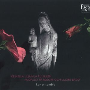 Keskellä liljain ja ruusujen / Key Ensemble