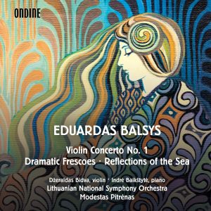 Eduardas Balsys: Violinen Concerto, Dramatic Frescoes
