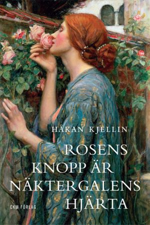 Målningen ”Rosens själ” av den engelska konstnären John William Waterhouse pryder pärmen till Håkan Kjellins bok Rosens knopp är näktergalens hjärta. Målningen ”Rosens själ” av den engelska konstnären John William Waterhouse pryder pärmen till Håkan Kjellins bok Rosens knopp är näktergalens hjärta.