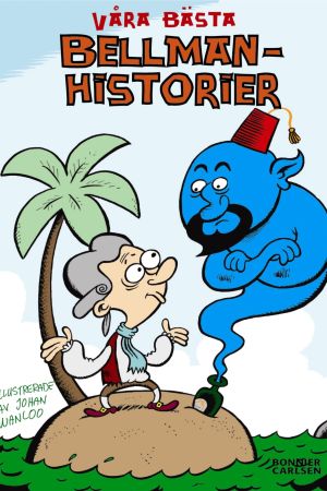 Pärmbilden till Bonnier Carlsens tecknade bok med Bellmanberättelser. Pärmbilden till Bonnier Carlsens tecknade bok med Bellmanvitsar. Illustratör är Johan Wanloo