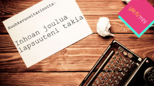 Ruuhkavuositarinoita: Inhoan joulua lapsuuteni takia