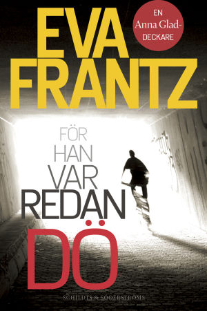 Eva Frantz fjärde kriminalroman, den tredje i serien om Anna Glad. På bilden syns bokpärmen till Eva Frantz senaste deckare. På pärmen syns konturerna av en mörk gestalt som rör sig bortåt, mot en ljuskälla.