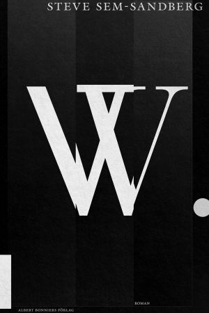 Pärmen till dokumentärromanen "W". Pärmbilden till Steve Sem-Sandbergs roman "W". 2019.