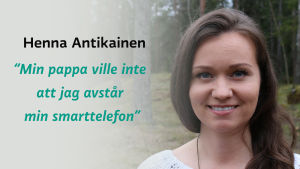 Henna Antikainen med citatet: min pappa ville inte att jag avstår min smarttelefon.