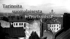 Ohjelmasarjan "Tarinoita suomalaisesta terrorismista" nimi Helsingin kaupunkimaiseman päällä.