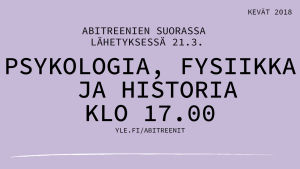 Abitreenien suorassa lähetyksessä 21.3. psykologia, fysiikka ja historia klo 17.00