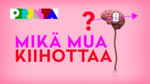 Mikä mua kiihottaa?