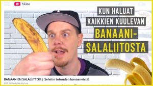 Kun haluat kaikkien kuulevan banaanisalaliitosta