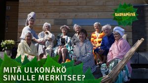 Tuijan Saunapäivä: Mitä ulkonäkö sinulle merkitsee?