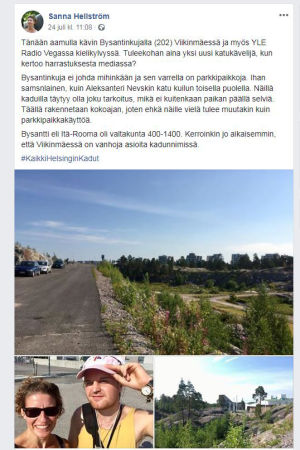 Hellström brukar skriva på Facebook om de gator hon gått. Där finns också en egen hashtag, #kaikkihelsinginkadut. Sanna Hellströms inlägg på Facebook om att hon promenerat för Bysantsgränden.