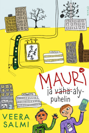 Veera Salmi: Mauri ja vähä-älypuhelin. Otava, 2015 Veera Salmi: Mauri ja vähä-älypuhelin. Otava, 2015
