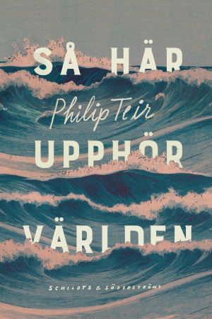 Så här upphör världen heter Philip Teirs senaste roman. Så här upphör världen heter Philip Teirs roman