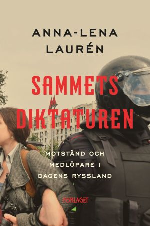 I den högaktuella boken Sammetsdiktaturen beskriver Anna-Lena Laurén skickligt vardagen i dagens Ryssland. Bokomslag Sammetsdiktaturen